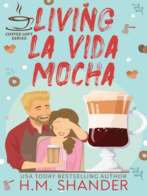 cover image of Living La Vida Mocha (The Coffee Loft Series)
